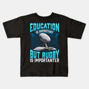 Education Is Important But Rugby Is Importanter Kids T-Shirt